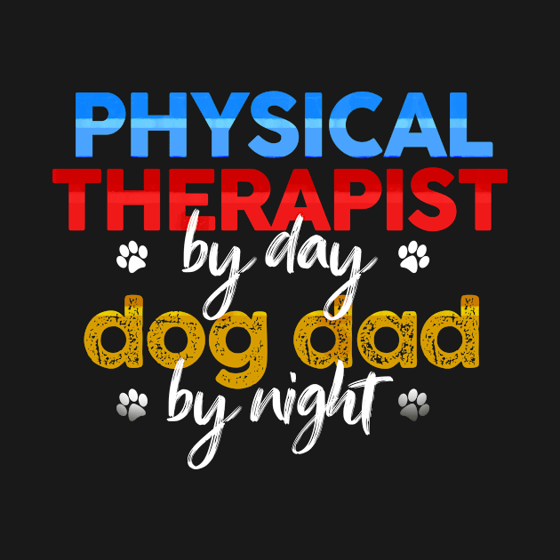 Physical Therapist By Day Dog Dad By Night by MetropawlitanDesigns