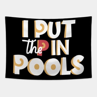 I Put The P In Pools Shirt | Funny | Meme | Swimming Tapestry