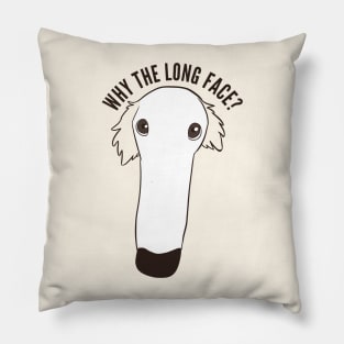 Why the long face? Funny borzoi dog pun Pillow