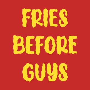 Fries Before Guys T-Shirt