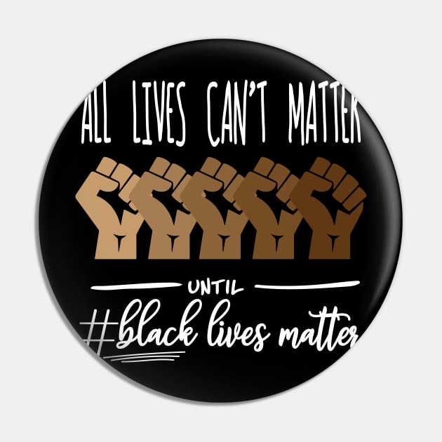 All Lives Can't Matter Until Black Lives Matter, Black History, Black Power, BLM Pin by UrbanLifeApparel