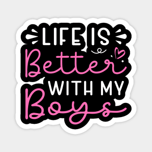 Life Is Better With My Boys Magnet