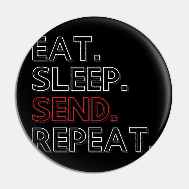 Eat Sleep Send Repeat Pin by PhoenixDamn