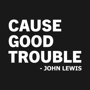 Cause Good Trouble T-Shirt