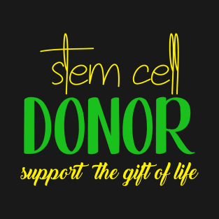 STEM CELL DONOR T-Shirt