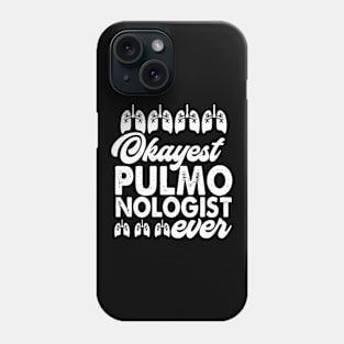 Okayest Pulmonologist Ever Phone Case