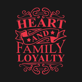 Heart and family loyalty T-Shirt