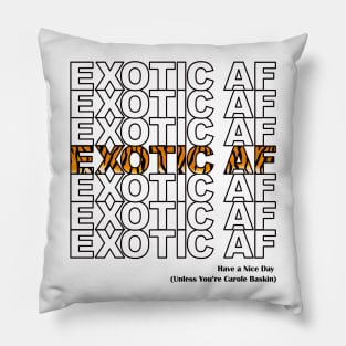 Exotic AF - Have A Nice Day, Unless... Pillow