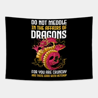 Do Not Meddle In The Affairs Of Dragons For You Are Crunchy Tapestry