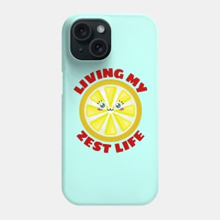 Living My Zest Life | Cute Lemon Pun Phone Case