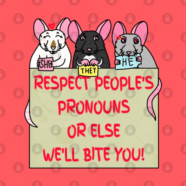 Respect People's Pronouns Or Else We'll Bite You! (Full Color Version) by Rad Rat Studios