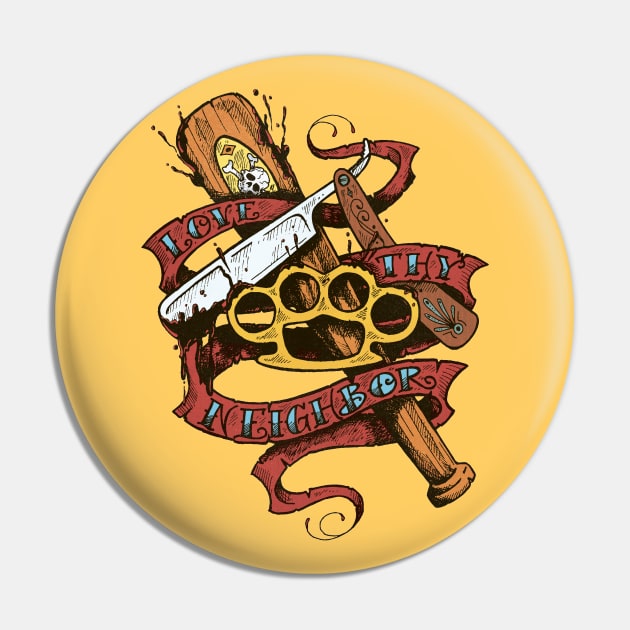 Love thy neightbor Pin by BYVIKTOR