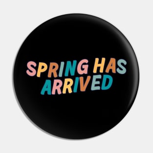 Spring Has Arrived Pin
