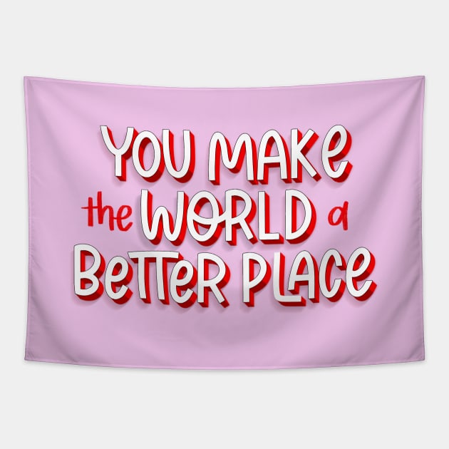 you make the world a better place Tapestry by Violet Poppy Design