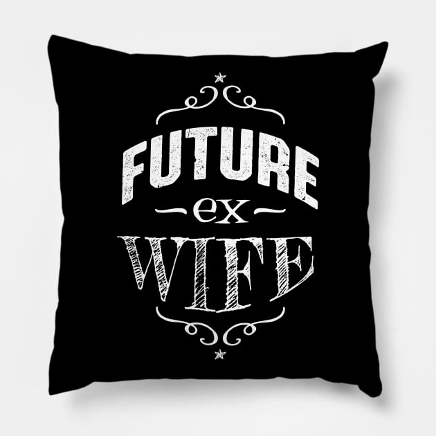 Future Ex Wife Divorcee Getting Divorced Pillow by atomguy