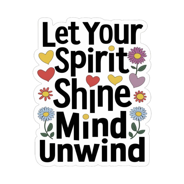 Let Your Spirit Shine, Mind Unwind by alby store