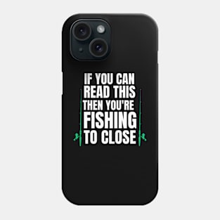 If you are reading this you're fishing to close Phone Case