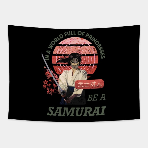 In a world full of princesses be a samurai Tapestry by origato