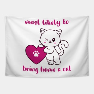 most likely to bring home a cat , lovely cat lovers Tapestry