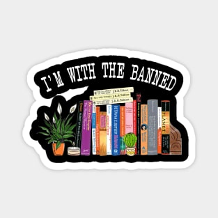 I'm with the banned books - reading lovers Magnet