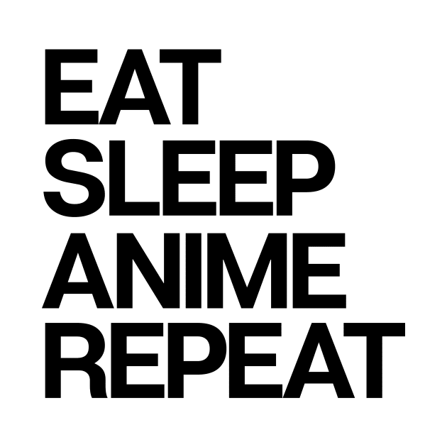 Eat Sleep Anime by theoddstreet