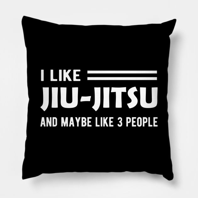 Jiu Jitsu - I like jiu-jitsu and may like 3 people Pillow by KC Happy Shop