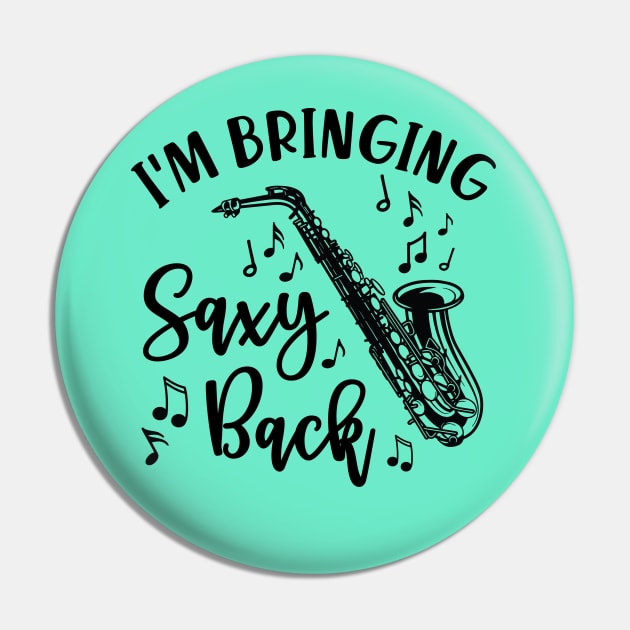 I'm Bringing Saxy Back Saxophone Funny Pin by GlimmerDesigns