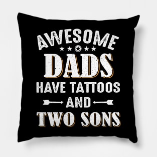 Awesome Dads Have Tattoos And Two Sons Pillow