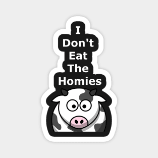 I Don't Eat The Homies Magnet