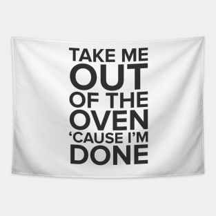 Take Me Out Of The Oven Tapestry