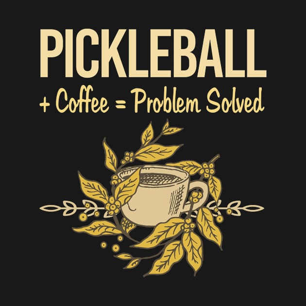 Problem Solved Coffee Pickleball by Happy Life