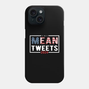 Mean Tweets 2024 2024 Election Vote Trump Political Presidential Campaign Phone Case