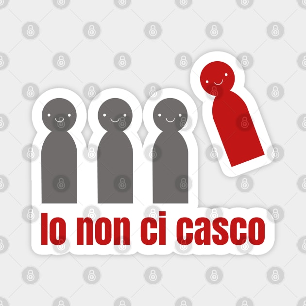 Io non ci casco - I don't fall for it / pensiero critico - critical thinking Magnet by Babush-kat