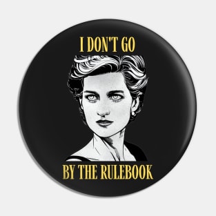 I Don't Go By The Rulebook - Black - Quote - Princess Diana Pin