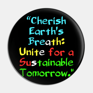 Cherish Earth's Breath: Unite for a Sustainable Tomorrow. Pin