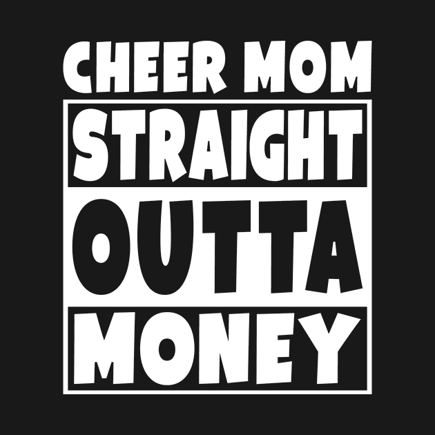 Cheer Mom - Straight Outta Money by Eyes4