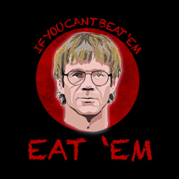 IF YOU CANT BEAT ‘EM…. EAT ‘EM by Welcome To Chaos 