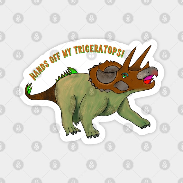 Hands Off My Triceratops! Magnet by EmmaFifield