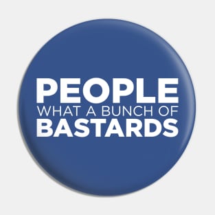 People what a bunch of bastards Pin