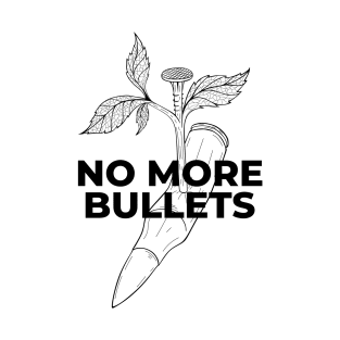 NO MORE BULLETS T-Shirt