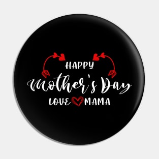 Happy Mother's Day Love Mama Pin