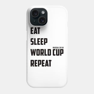 Eat Sleep World Cup Repeat 01 Phone Case