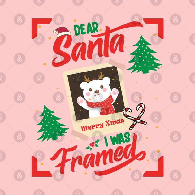 Dear Santa I was Framed by MZeeDesigns