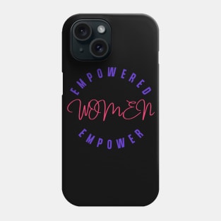 EMPOWERED WOMEN EMPOWER WOMEN Phone Case