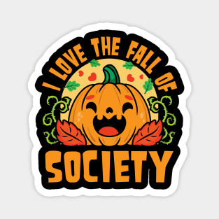 I Love The Fall Of Society Magnet