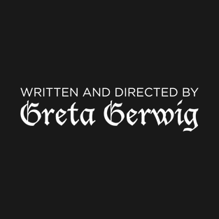 Written and Directed by Greta Gerwig T-Shirt