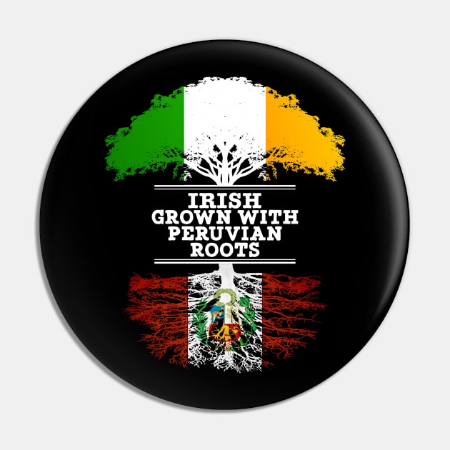 Irish Grown With Peruvian Roots - Gift for Peruvian With Roots From Peru Pin by Country Flags