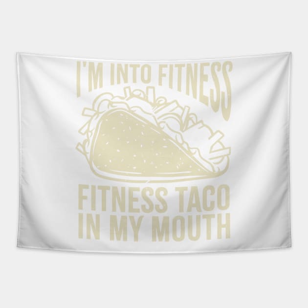 i'm into fitness - fitness taco in my mouth Tapestry by GosokanKelambu