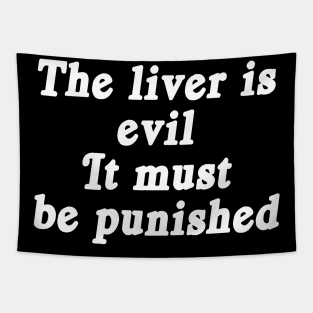 The liver is evil It must be punished Tapestry