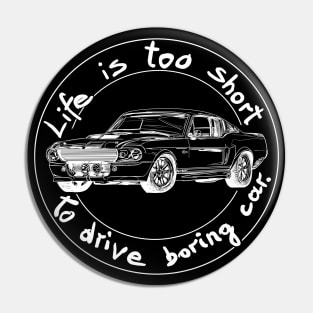 Life is too short to drive boring car Pin